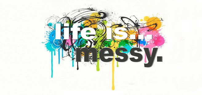 life-is-messy-657x309_02.jpg